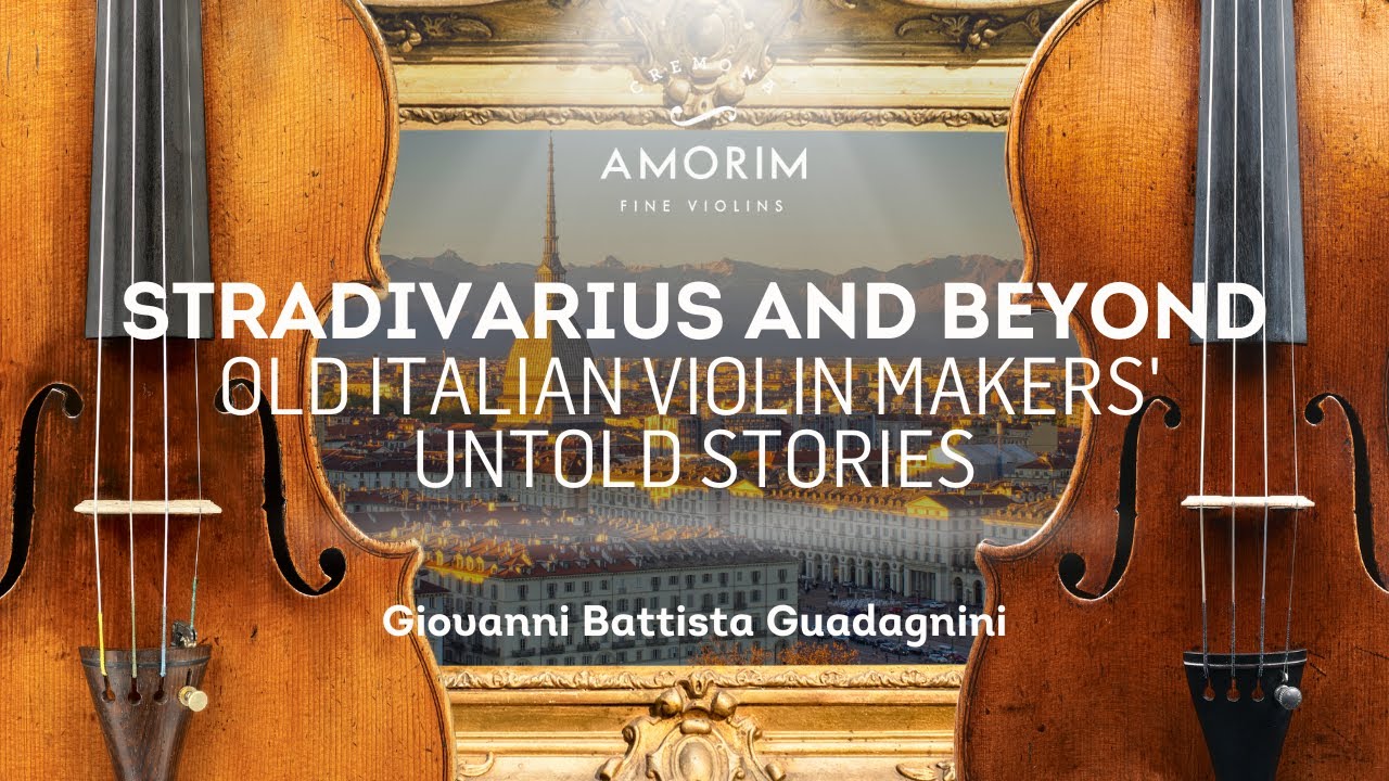 Stradivarius and Beyond: The Italian Violin Maker Giovanni Battista Guadagnini